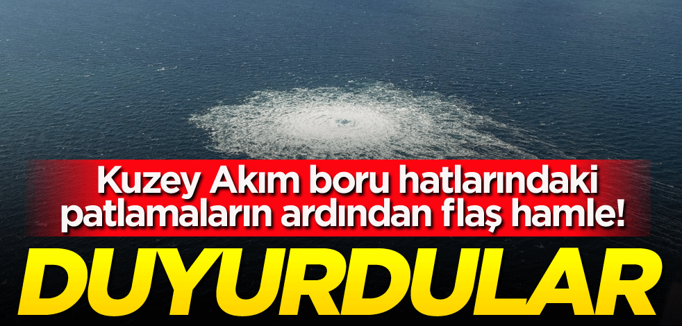 Kuzey Akım boru hatlarındaki patlamaların ardından flaş hamle! Duyurdular