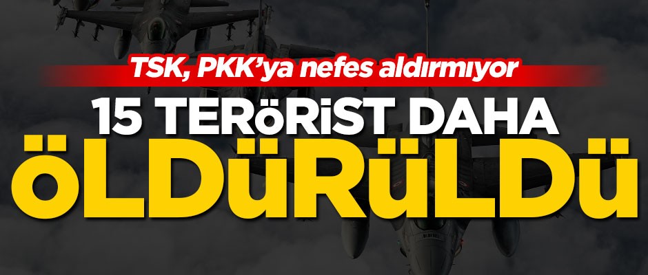 Kuzey Irak'a harekatı: 15 terörist indirildi!