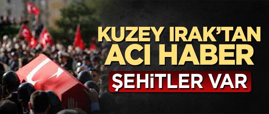 Kuzey Irak'tan acı haber: 2 asker şehit