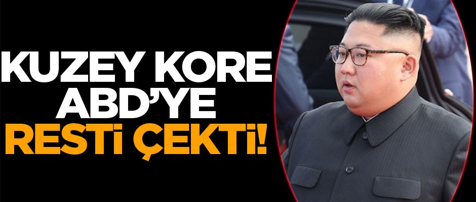 Kuzey Kore ABD'ye resti çekti!