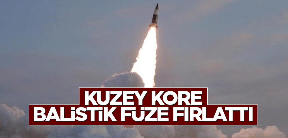Kuzey Kore balistik füze fırlattı