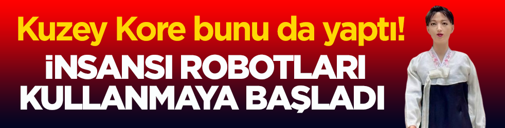 Kuzey Kore bunu da yaptı! İnsansı robotları kullanmaya başladı