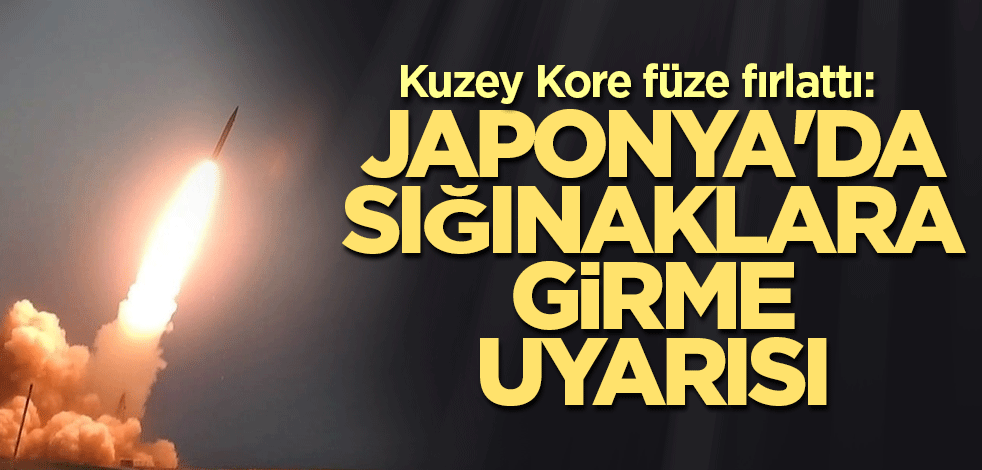 Kuzey Kore füze fırlattı: Japonya'da sığınaklara girme uyarısı