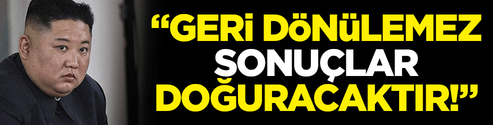 Kuzey Kore lideri Kim Jong Un: "Geri dönülemez sonuçlar doğuracaktır"