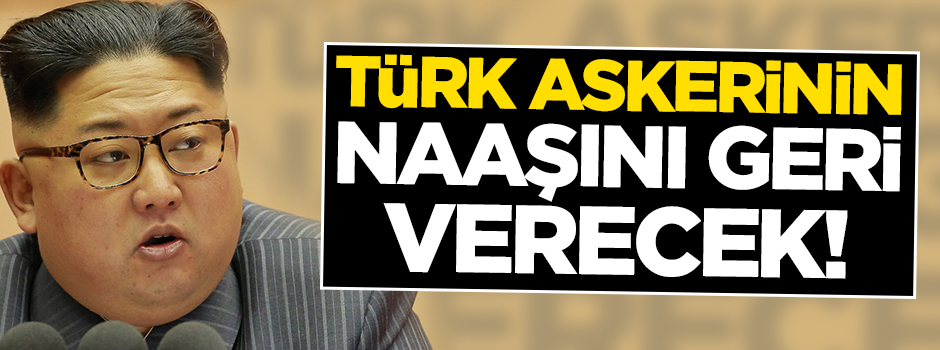 Kuzey Kore şehit Türk askerinin naaşını geri verecek