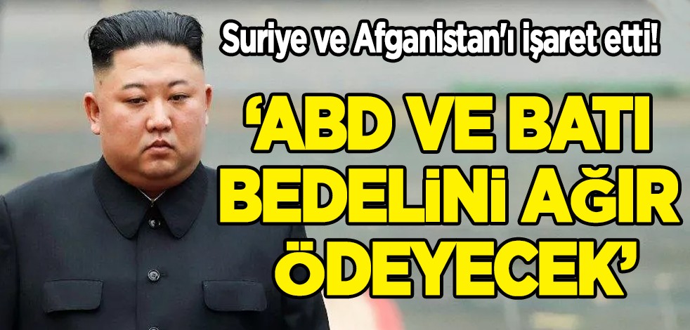 Kuzey Kore: Suriye ve Afganistan'ı işaret etti! ''ABD ve Batı bedelini ağır ödeyecek''