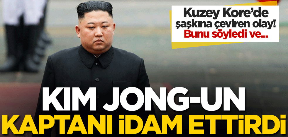 Kuzey Kore'de şaşkına çeviren olay! Kim Jong-Un, tekne kaptanını idam ettirdi