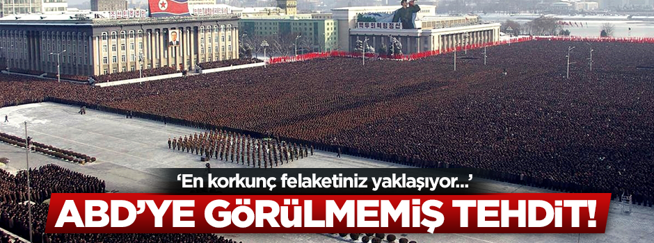 Kuzey Kore'den ABD'ye görülmemiş tehdit!