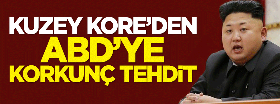 Kuzey Kore'den ABD'ye korkunç tehdit!
