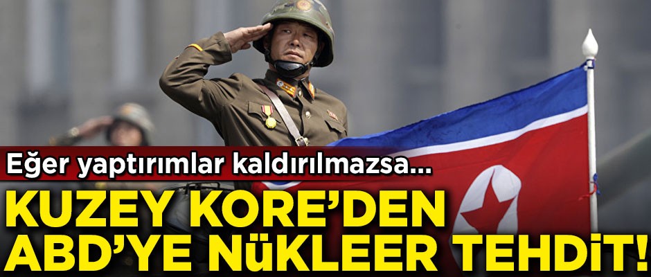 Kuzey Kore'den ABD'ye nükleer tehdit! 'Eğer yaptırımlar kaldırılmazsa...'