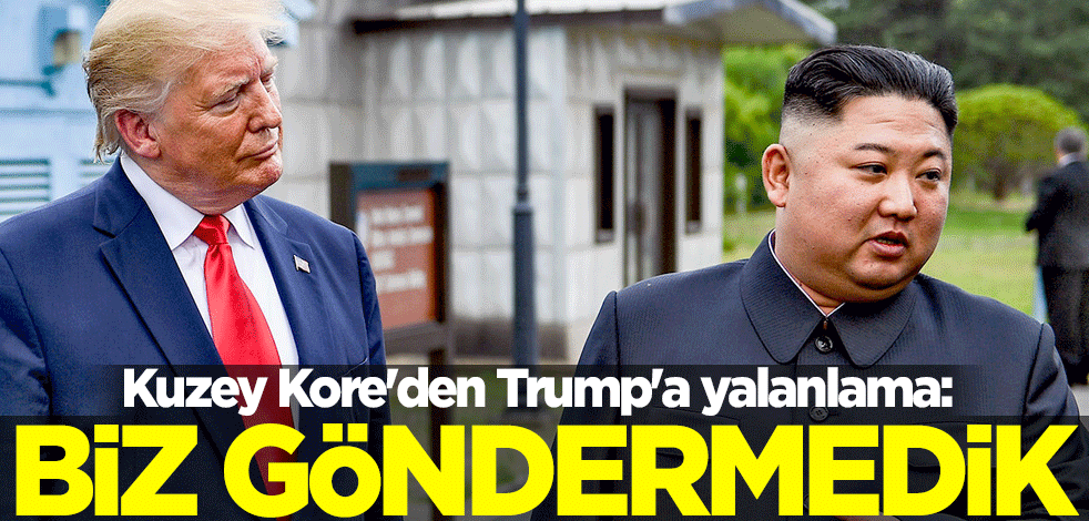 Kuzey Kore'den Trump'a yalanlama: Biz göndermedik