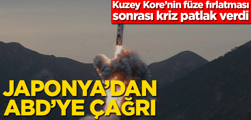 Kuzey Kore'nin füze fırlatması sonrası kriz patlak verdi! Japonya’dan ABD’ye çağrı