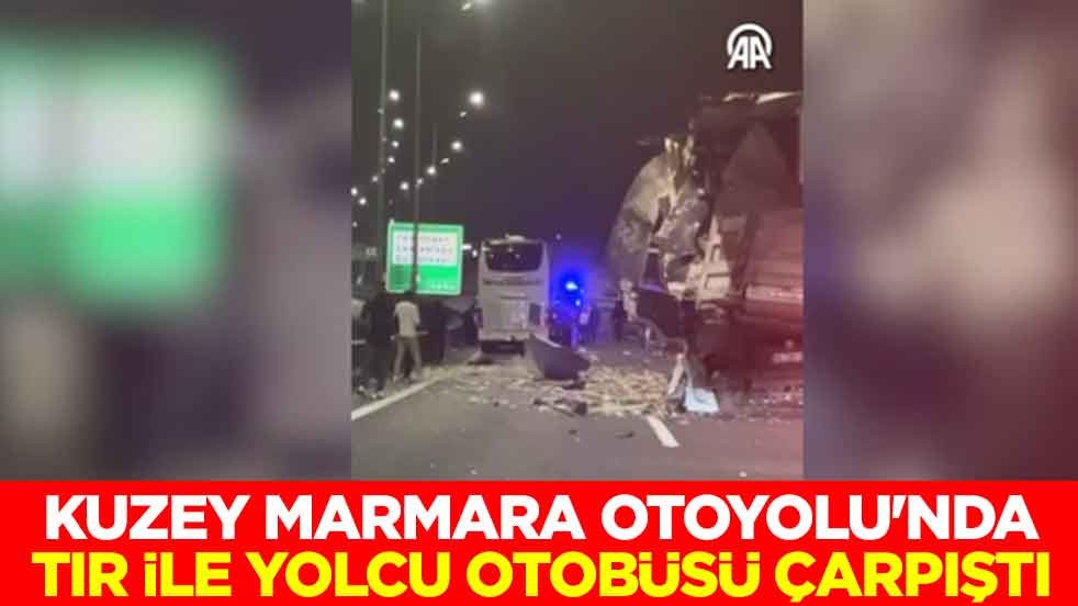 Kuzey Marmara Otoyolu'ndan korkutan haber! Tır ile yolcu otobüsü çarpıştı