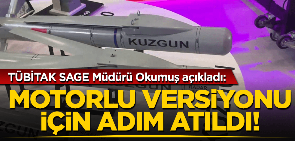 TÜBİTAK SAGE Müdürü Okumuş açıkladı: Motorlu versiyonu için adım atıldı