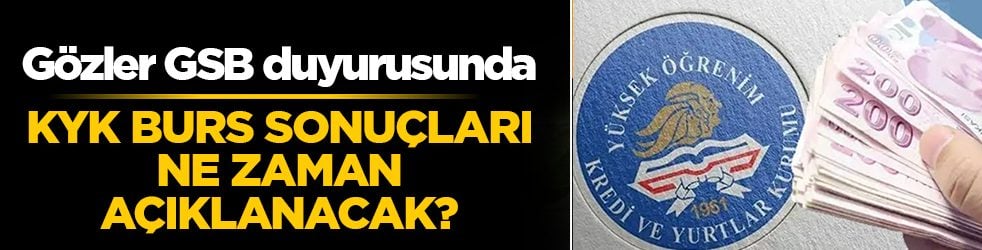 KYK 2026 burs sonuçları açıklandı mı, ne zaman açıklanacak? Gözler GSB duyurusunda