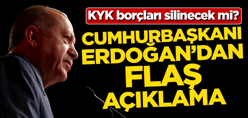KYK borçları silinecek mi? Başkan Erdoğan'dan flaş açıklama