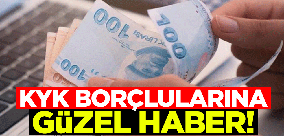 KYK borçlularına güzel haber!