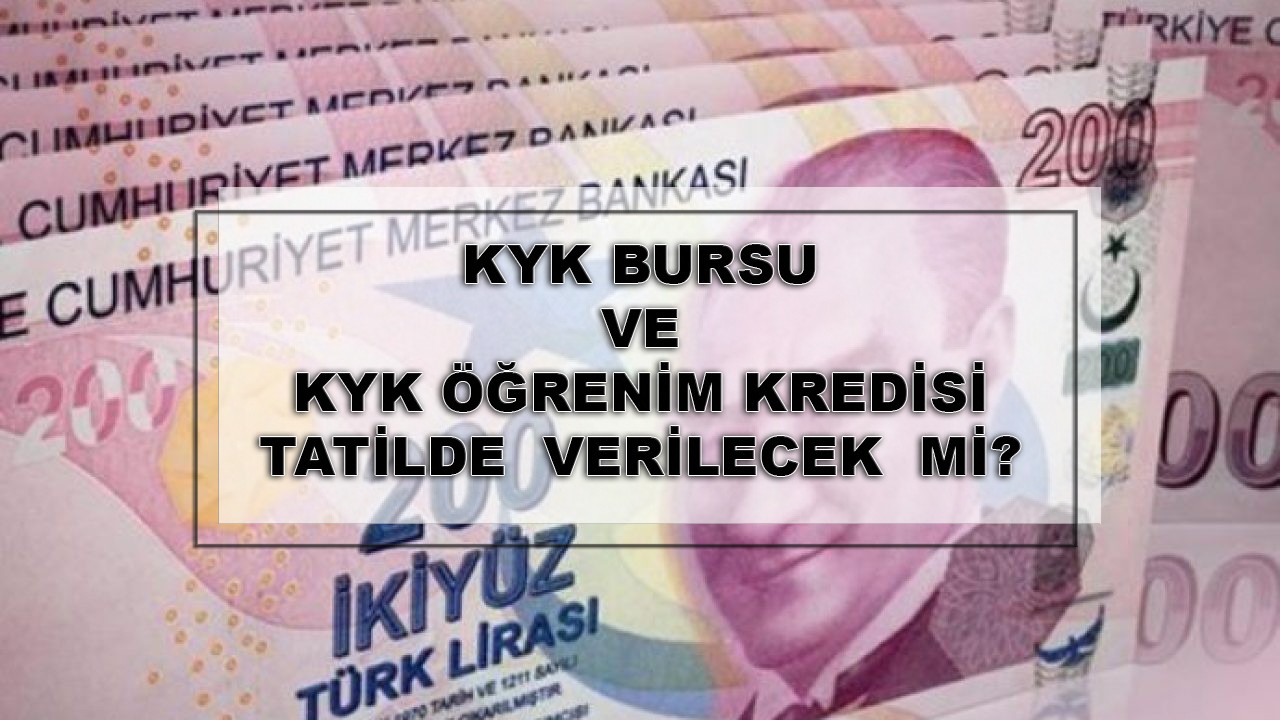 KYK bursu tatilde yatırılacak mı? Öğrenci para alacak mı?
