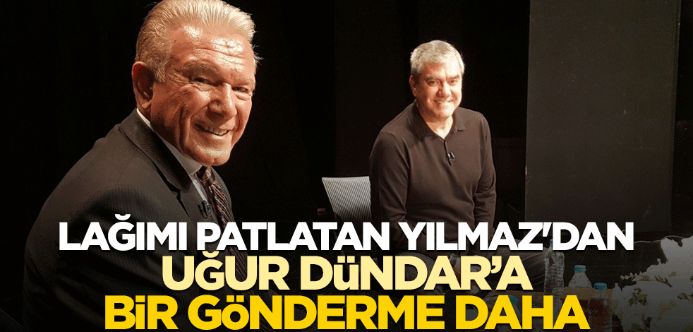 Lağımı patlatan Yılmaz'dan Uğur Dündar'a bir gönderme daha