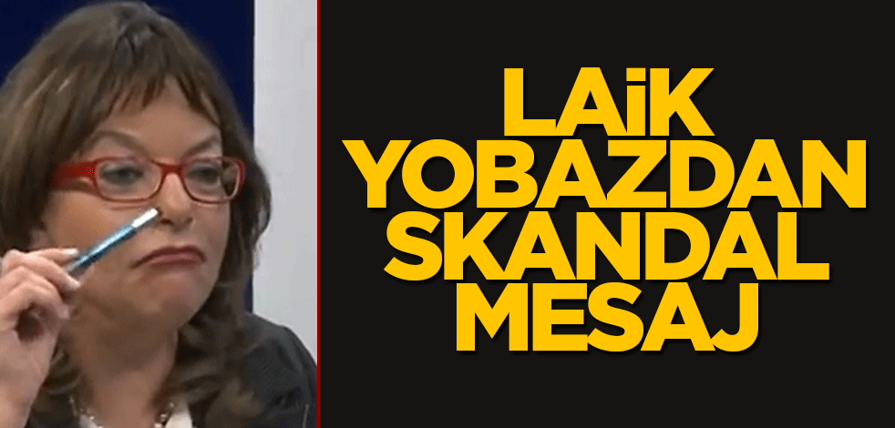 Laik yobazdan skandal mesaj