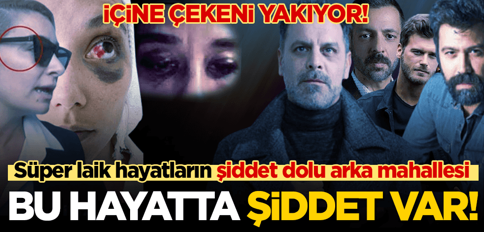 'Laik' zihniyetli magazin dünyasının şiddet sicili kabarık...