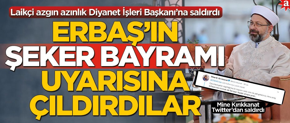 Laikçi azgın azınlık, Erbaş’ın "Şeker Bayramı" uyarısına çıldırdı