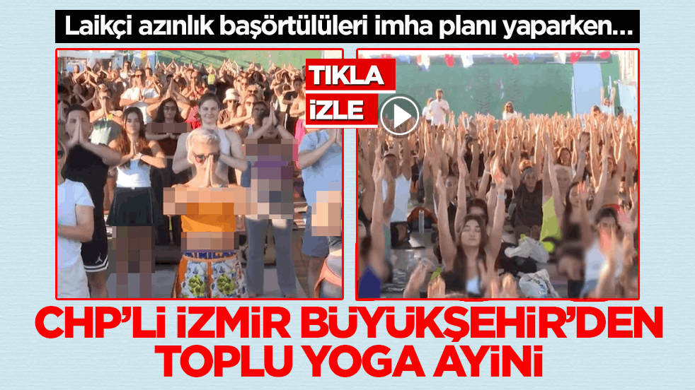 Laikçi azınlık başörtülüleri imha planı yaparken… CHP’li İzmir Büyükşehir’den toplu yoga ayini