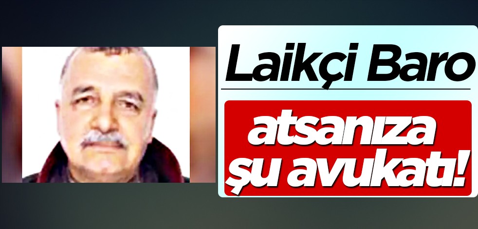 Laikçi baro, atsanıza şu avukatı! Tüm gözler Baro'ya çevrildi...