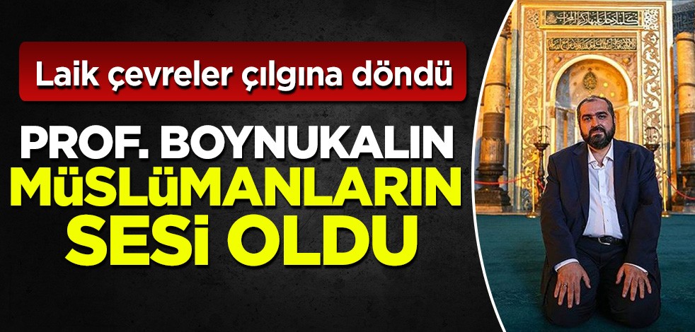 Laikçi çevreler çılgına döndü: Ayasofya Camii Baş İmamı Prof. Boynukalın Müsümanların sesi oldu