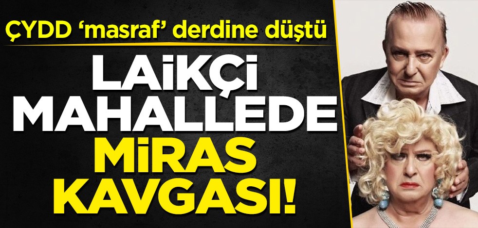 Laikçi mahallede 'miras' kavgası: ÇYDD, Seyfi Dursunoğlu için yaptığı 'masraf'ın peşine düştü!