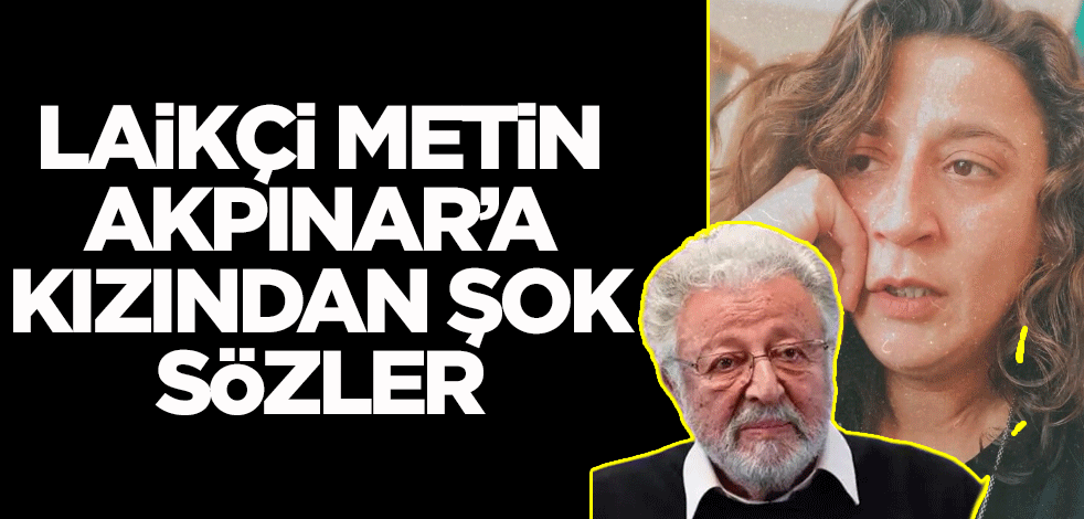 Laikçi Metin Akpınar’ın kızından tokat gibi sözler! "Her şeyi açıklayacağım" diyerek babasını bombaladı