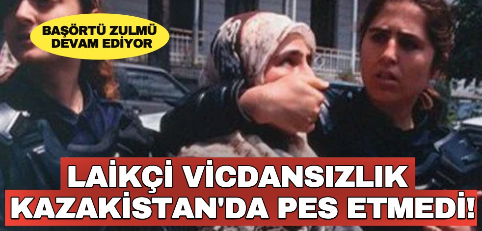 Laikçi vicdansızlık Kazakistan'da pes etmedi!