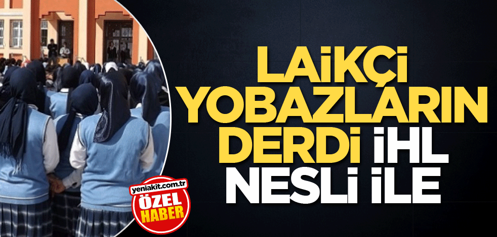 Laikçi yobazların derdi İHL nesli ile