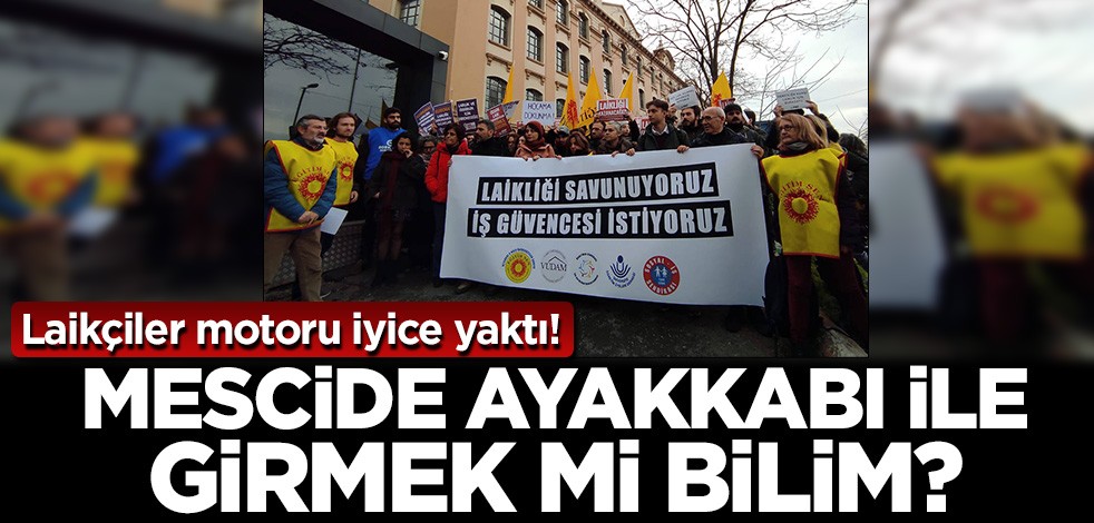 Laikçiler motoru iyice yaktı! Mescide ayakkabı ile girmek mi bilim?