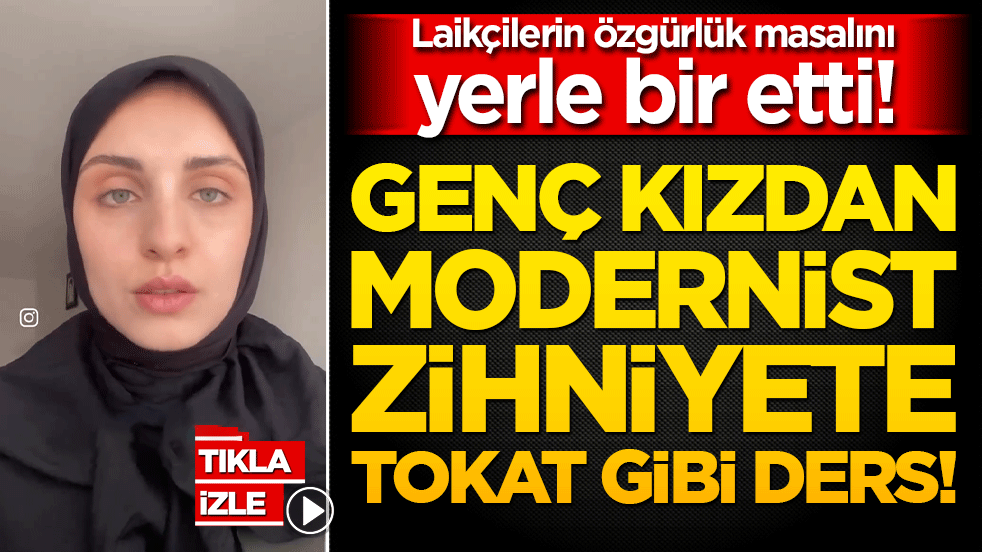 Laikçilerin özgürlük masalını yerle bir etti! Genç kızdan modernist zihniyete tokat gibi ders!