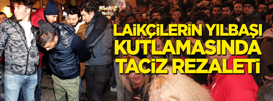 Laikçilerin yılbaşı kutlamasında taciz rezaleti