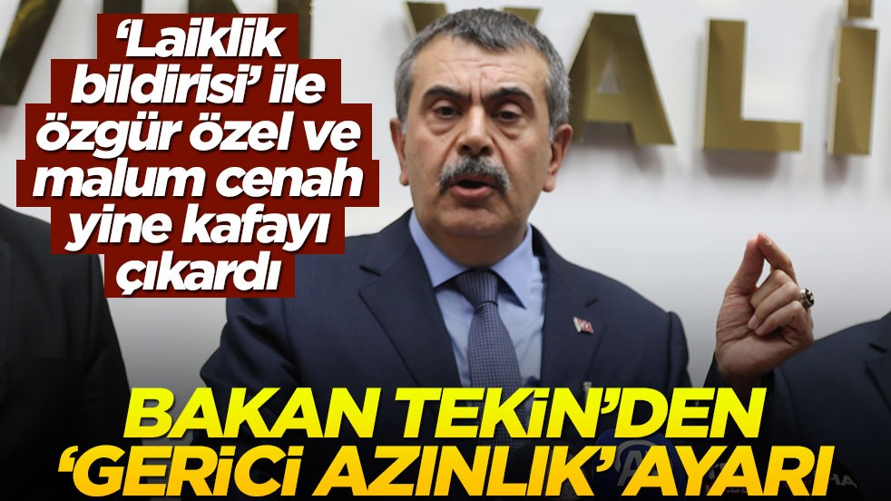 ‘Laiklik bildirisi’ ile Özgür Özel ve malum cenah yine kafayı çıkardı! Bakan Tekin’den ‘gerici azınlık’ ayarı