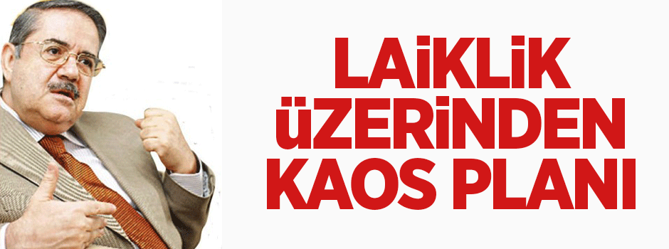 Laiklik üzerinden kaos planı