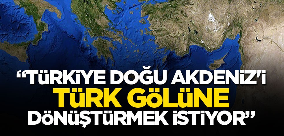 Lakkotrypis: Türkiye Doğu Akdeniz'i Türk gölüne dönüştürmek istiyor