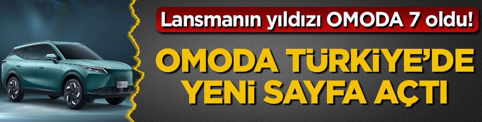 Lansmanın yıldızı OMODA 7 oldu! OMODA Türkiye’de yeni sayfa açtı