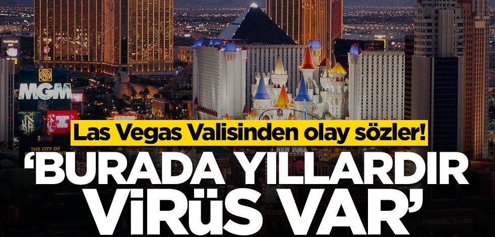 Las Vegas valisinden olay sözler! ‘Burada yıllardır virüs var’