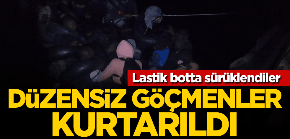 Lastik botta sürüklendiler! Düzensiz göçmenler kurtarıldı
