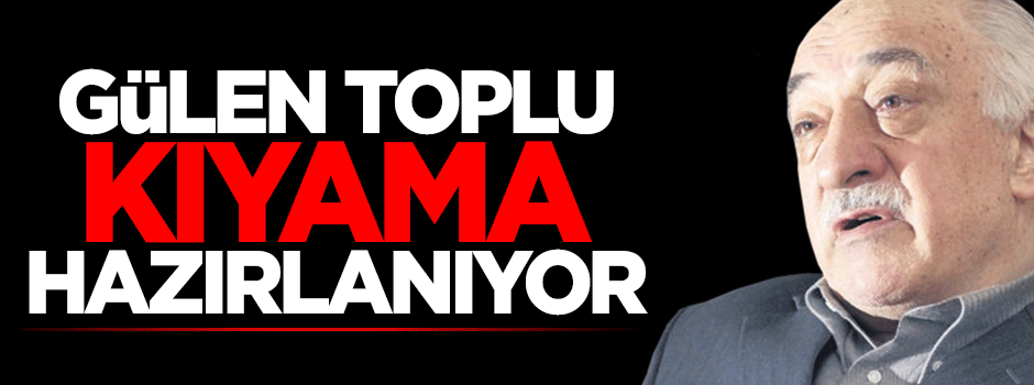 Latif Erdoğan: Gülen toplu kıyama hazırlanıyor