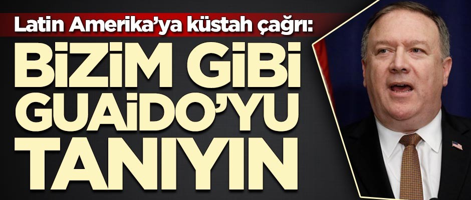Latin Amerika'ya küstah çağrı: Bizim gibi Guaido'yu tanıyın