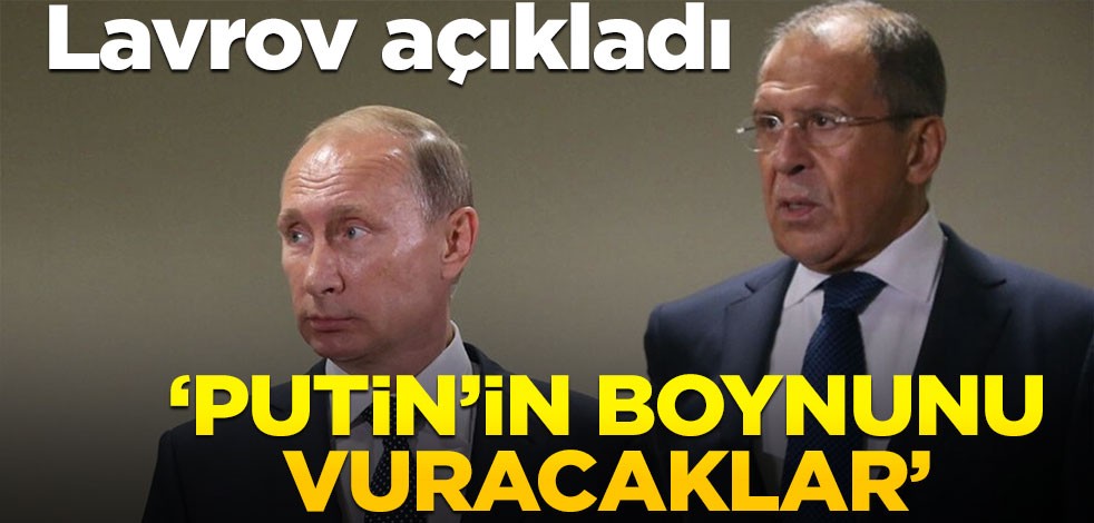 Lavrov açıkladı! "Putin'in boynunu vuracaklar"
