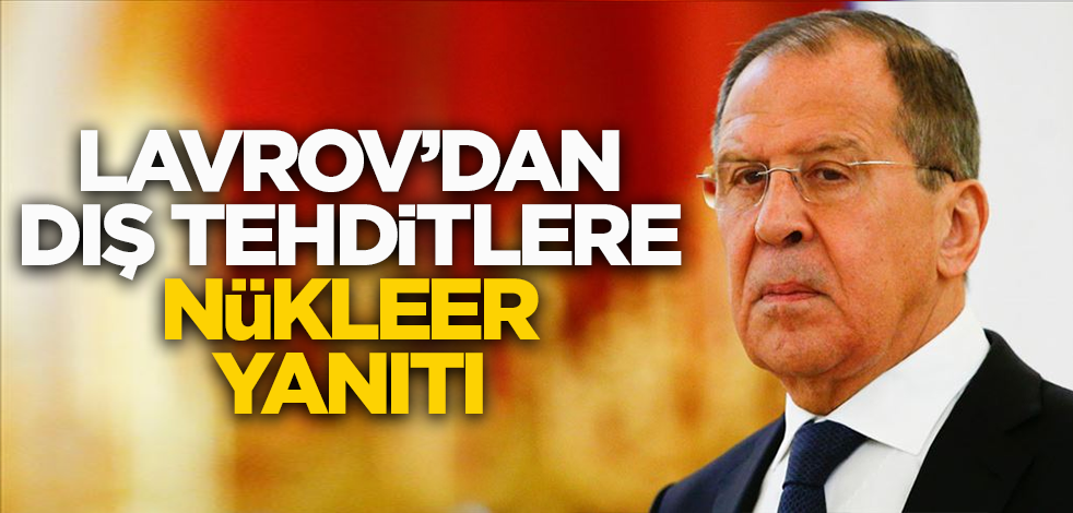 Lavrov: Nükleer silahlar dış tehditlere karşı tek yanıt