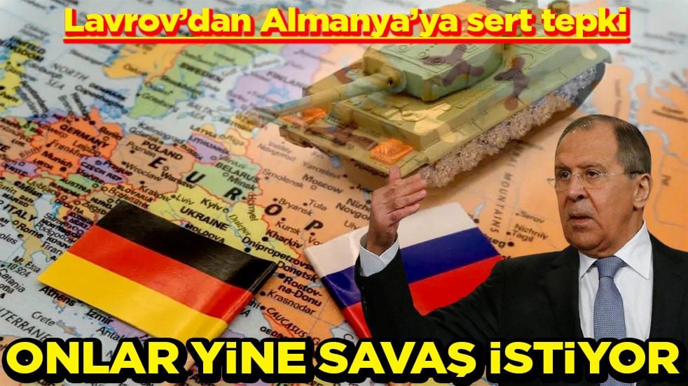 Lavrov’dan Almanya’ya sert tepki Onlar yine savaş istiyor