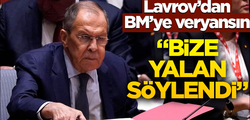 Lavrov'dan BM'ye veryansın! "Bize yalan söylendi"