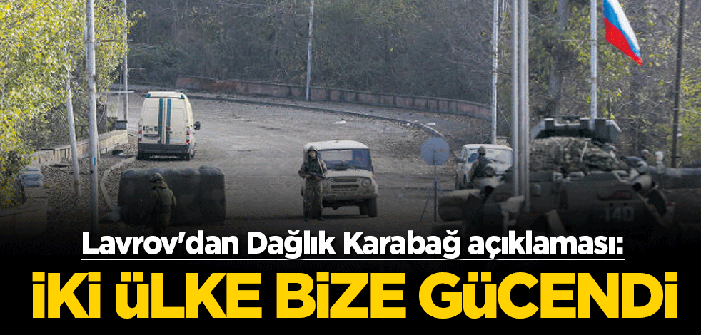 Lavrov'dan Dağlık Karabağ açıklaması: İki ülke bize gücendi