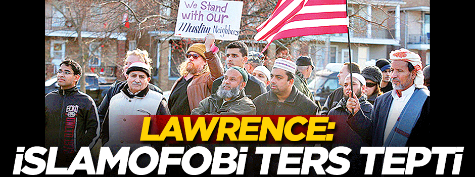 Lawrence: İslamofobi ters tepti